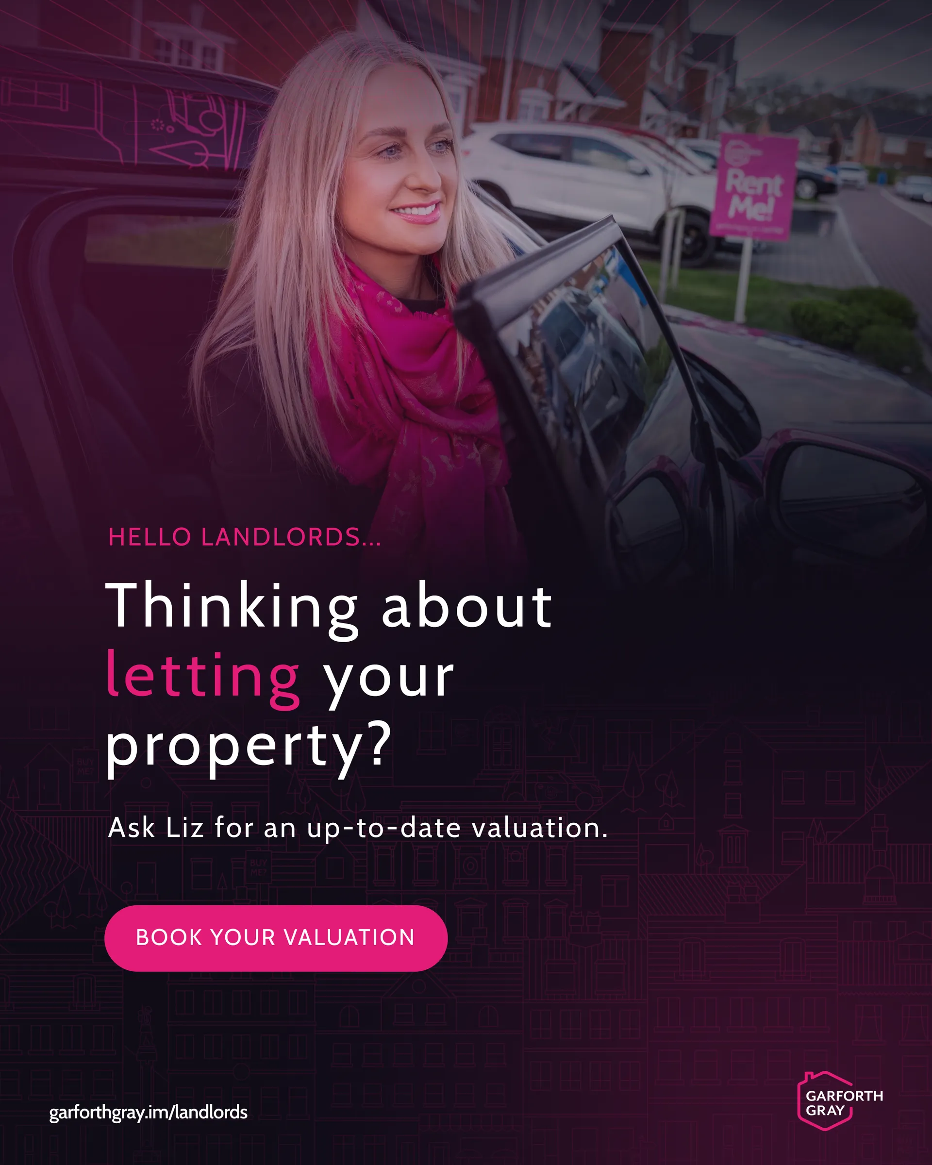 A smiling woman exits a car, with a row of houses and a "Rent Me!" sign in the background. Text reads: "Hello Landlords... Thinking about letting your property?" There's a button labeled "Book Your Valuation." The tone is inviting and professional, targeting landlords.
